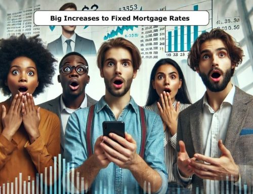 Big Increases to Fixed Mortgage Rates